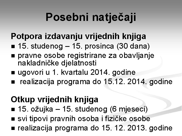 Posebni natječaji Potpora izdavanju vrijednih knjiga n n 15. studenog – 15. prosinca (30