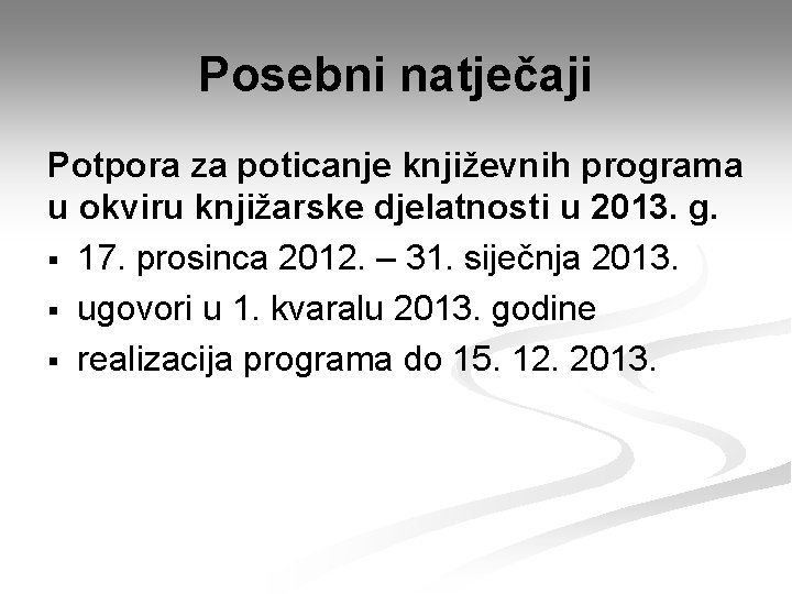 Posebni natječaji Potpora za poticanje književnih programa u okviru knjižarske djelatnosti u 2013. g.