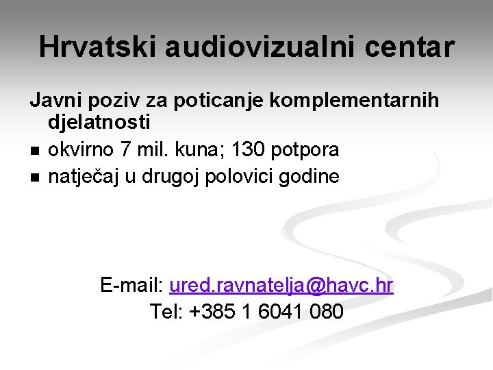 Hrvatski audiovizualni centar Javni poziv za poticanje komplementarnih djelatnosti n okvirno 7 mil. kuna;