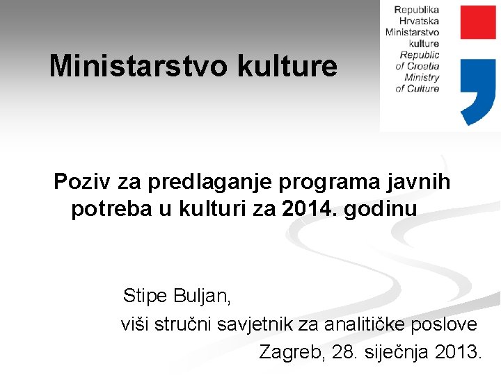 Ministarstvo kulture Poziv za predlaganje programa javnih potreba u kulturi za 2014. godinu Stipe