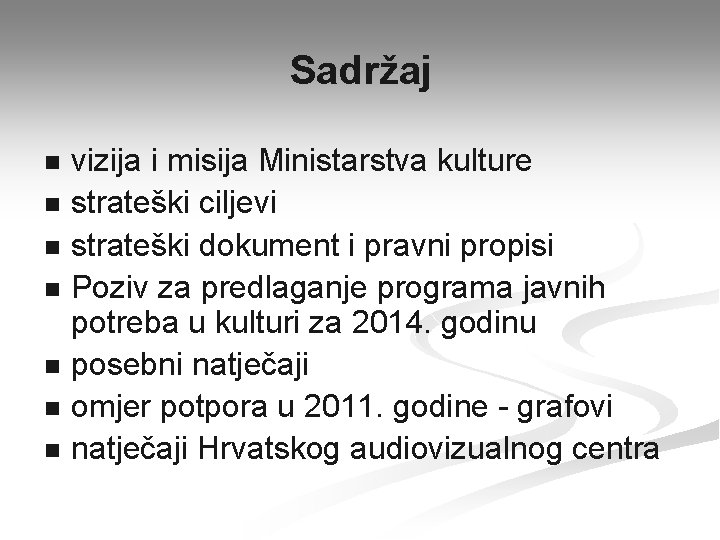 Sadržaj n n n n vizija i misija Ministarstva kulture strateški ciljevi strateški dokument