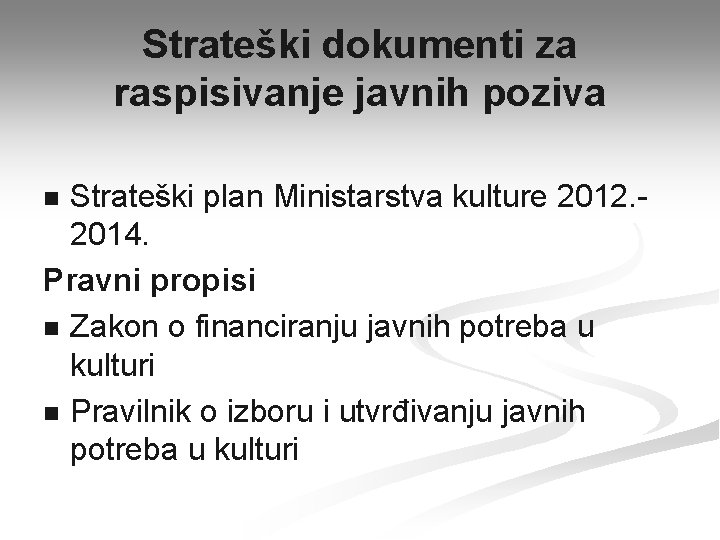 Strateški dokumenti za raspisivanje javnih poziva Strateški plan Ministarstva kulture 2012. 2014. Pravni propisi