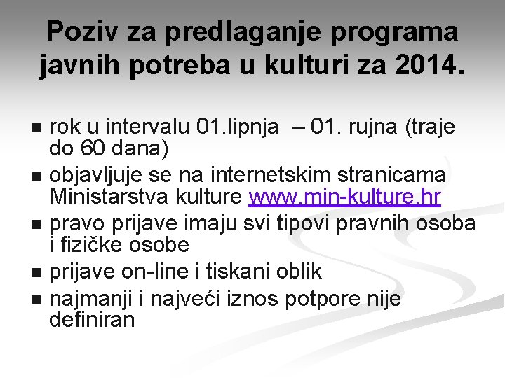 Poziv za predlaganje programa javnih potreba u kulturi za 2014. n n n rok