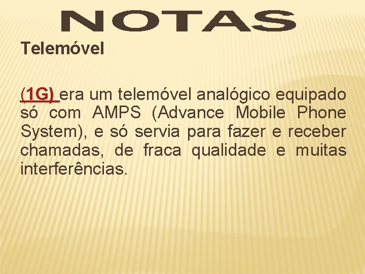 Telemóvel (1 G) era um telemóvel analógico equipado só com AMPS (Advance Mobile Phone