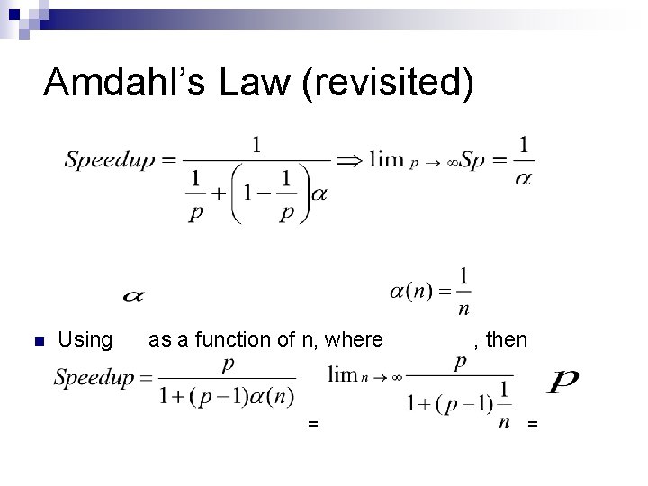 Amdahl’s Law (revisited) n Using as a function of n, where = , then