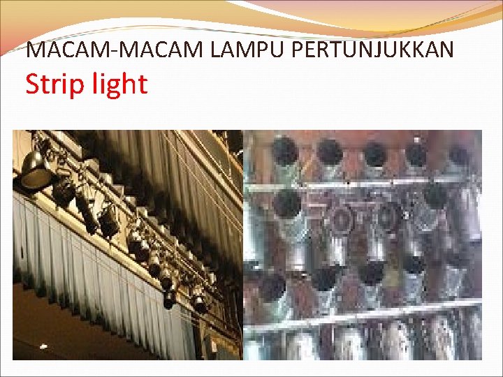 MACAM-MACAM LAMPU PERTUNJUKKAN Strip light 