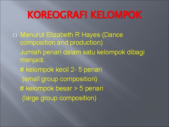KOREOGRAFI KELOMPOK � Menurut Elizabeth R Hayes (Dance composition and production) Jumlah penari dalam