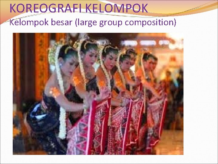KOREOGRAFI KELOMPOK Kelompok besar (large group composition) 