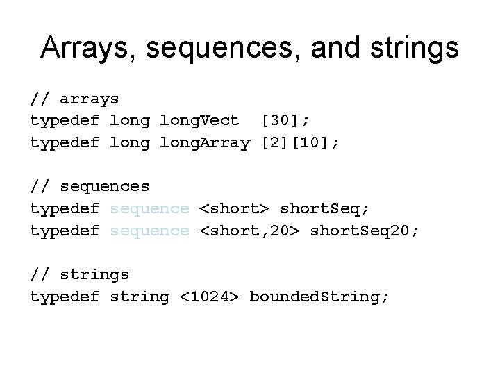 Arrays, sequences, and strings // arrays typedef long. Vect [30]; typedef long. Array [2][10];