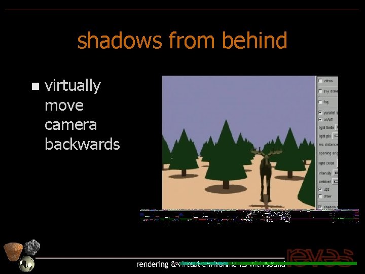 shadows from behind n virtually move camera backwards 