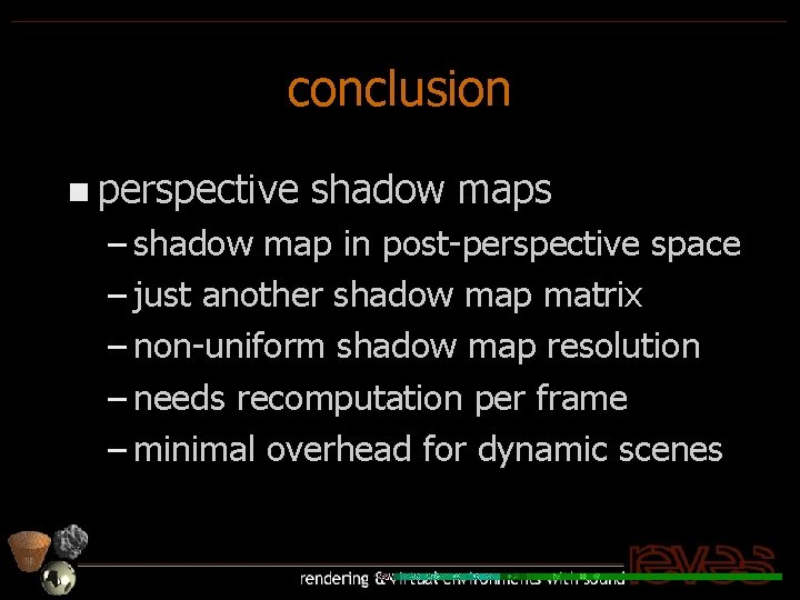 conclusion n perspective shadow maps – shadow map in post-perspective space – just another