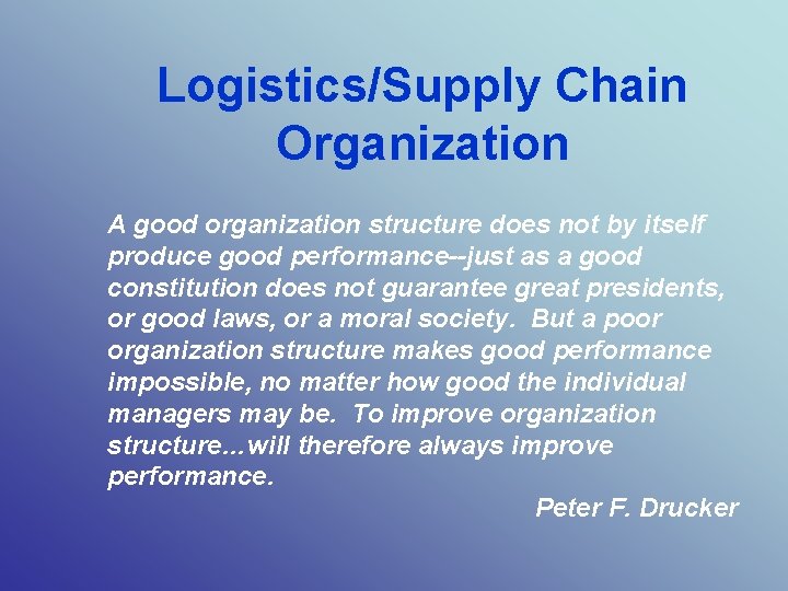 Logistics/Supply Chain Organization A good organization structure does not by itself produce good performance--just