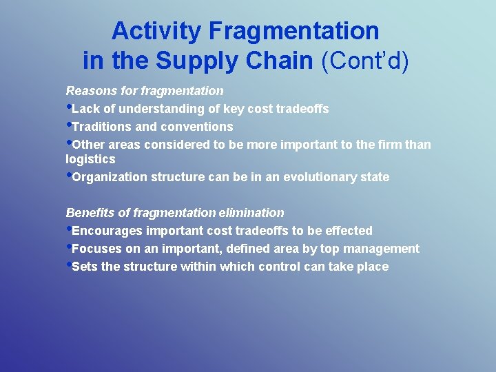 Activity Fragmentation in the Supply Chain (Cont’d) Reasons for fragmentation • Lack of understanding