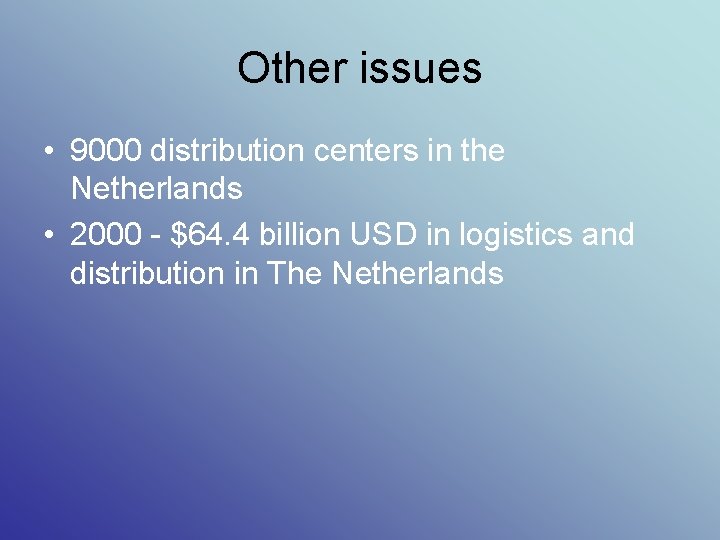 Other issues • 9000 distribution centers in the Netherlands • 2000 - $64. 4