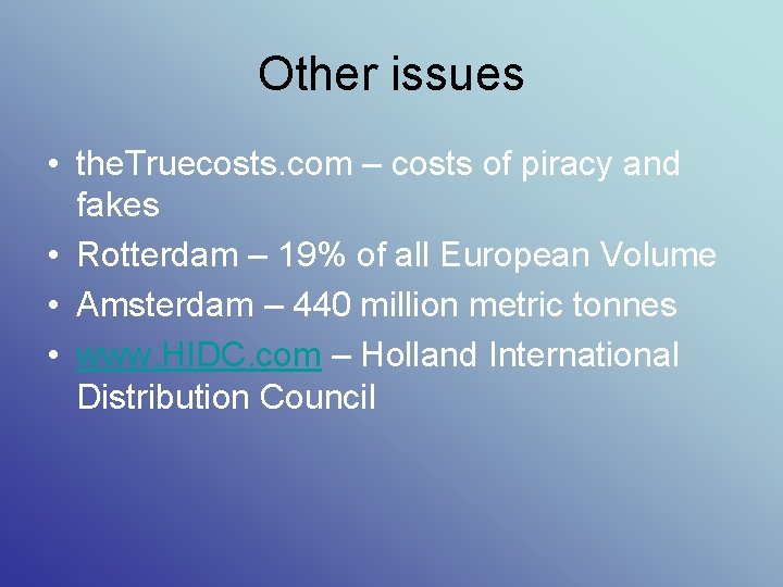 Other issues • the. Truecosts. com – costs of piracy and fakes • Rotterdam