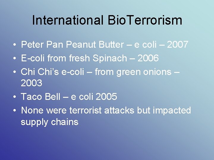 International Bio. Terrorism • Peter Pan Peanut Butter – e coli – 2007 •