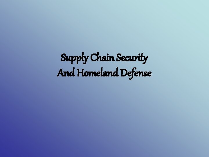 Supply Chain Security And Homeland Defense 