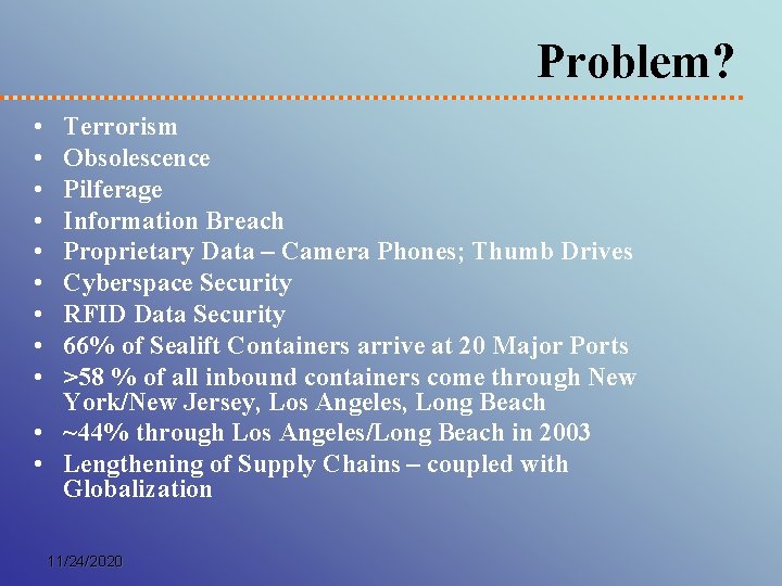 Problem? • • • Terrorism Obsolescence Pilferage Information Breach Proprietary Data – Camera Phones;