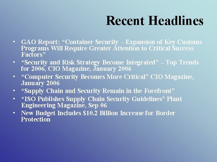 Recent Headlines • GAO Report: “Container Security – Expansion of Key Customs Programs Will