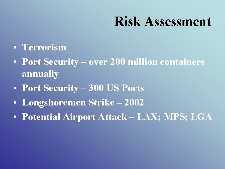 Risk Assessment • Terrorism • Port Security – over 200 million containers annually •