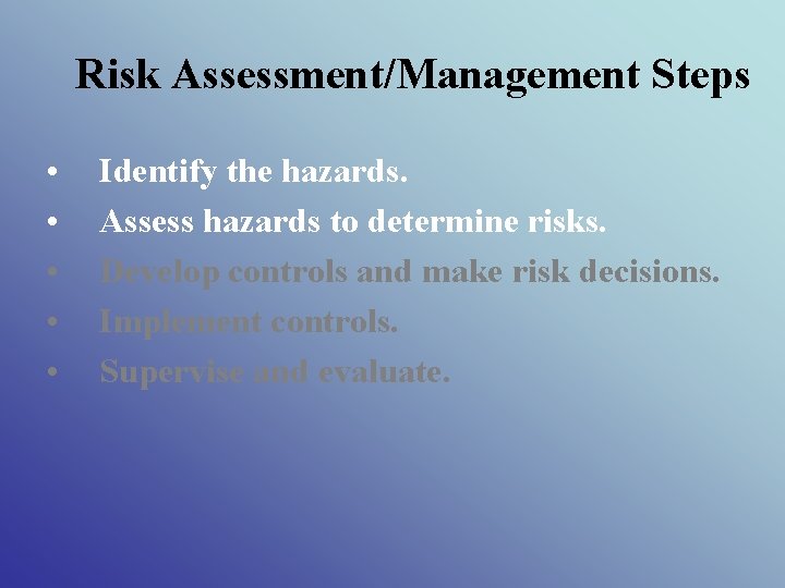 Risk Assessment/Management Steps • • • Identify the hazards. Assess hazards to determine risks.