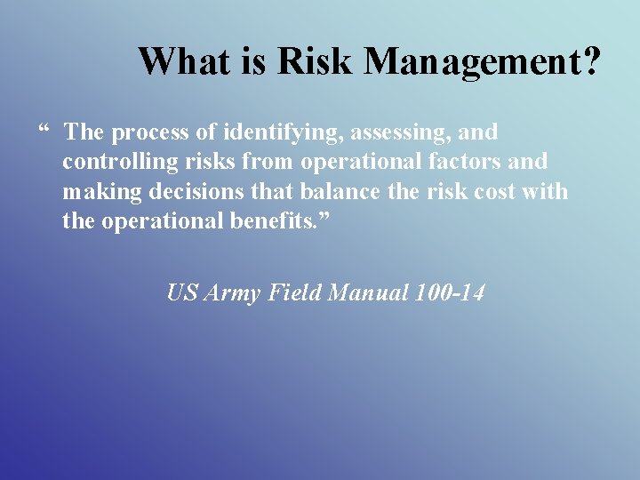 What is Risk Management? “ The process of identifying, assessing, and controlling risks from