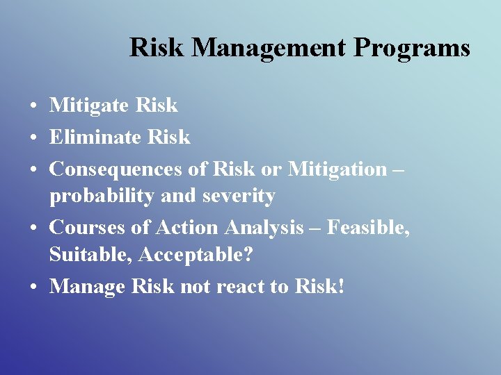 Risk Management Programs • Mitigate Risk • Eliminate Risk • Consequences of Risk or