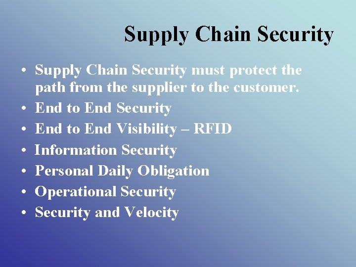 Supply Chain Security • Supply Chain Security must protect the path from the supplier