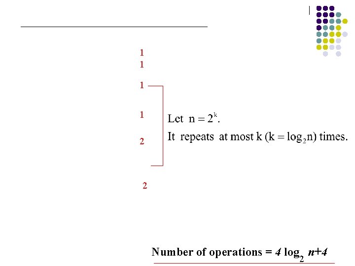 1 1 2 2 Number of operations = 4 log n+4 2 