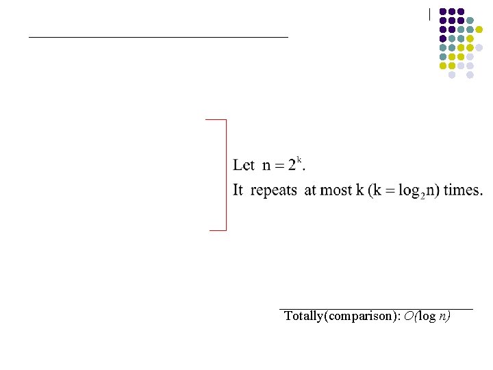 Totally(comparison): O(log n) 