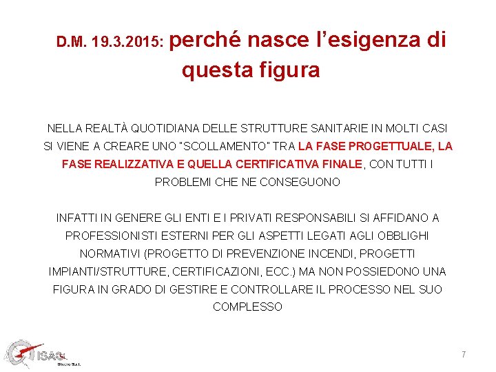 D. M. 19. 3. 2015: perché nasce l’esigenza di questa figura NELLA REALTÀ QUOTIDIANA