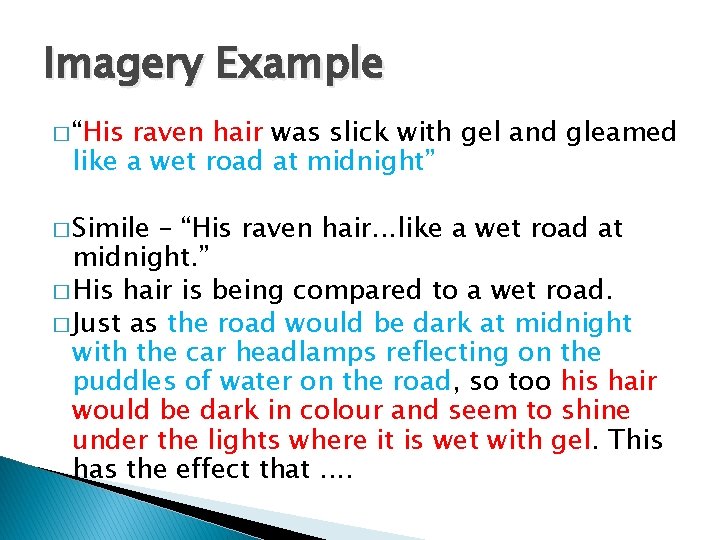 Imagery Example � “His raven hair was slick with gel and gleamed like a