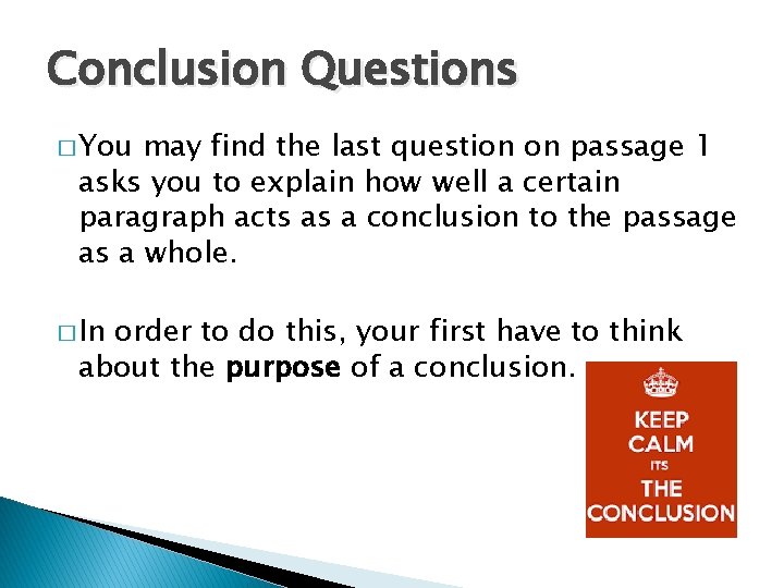 Conclusion Questions � You may find the last question on passage 1 asks you