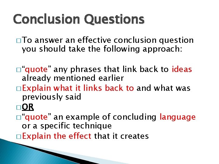 Conclusion Questions � To answer an effective conclusion question you should take the following