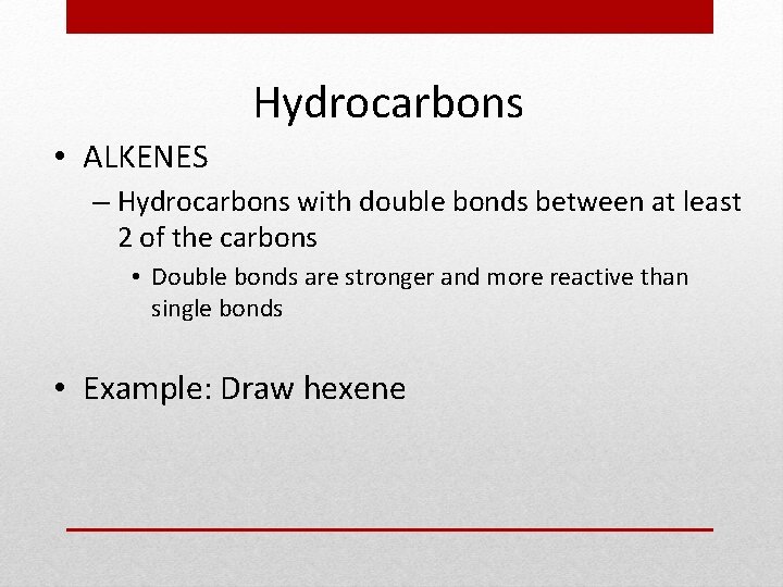 Hydrocarbons • ALKENES – Hydrocarbons with double bonds between at least 2 of the