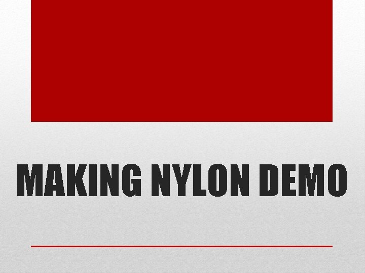 MAKING NYLON DEMO 