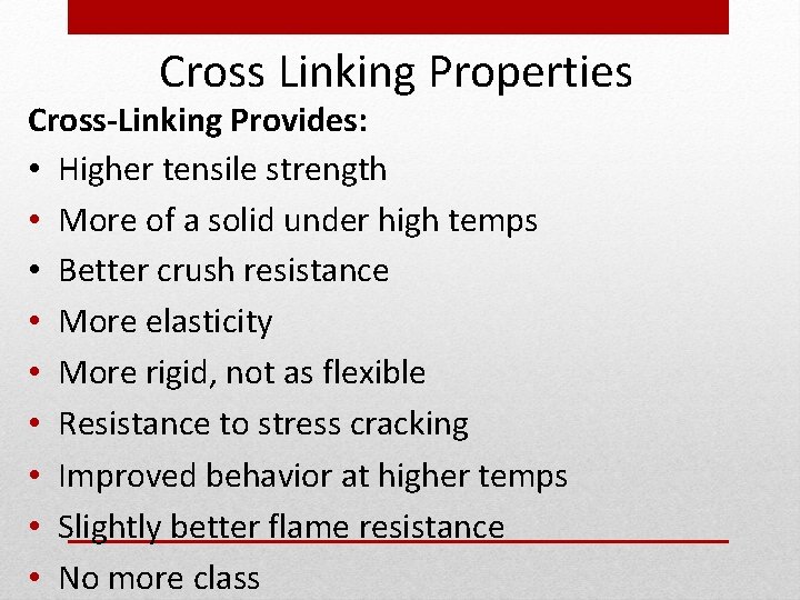 Cross Linking Properties Cross-Linking Provides: • Higher tensile strength • More of a solid