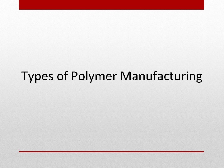 Types of Polymer Manufacturing 