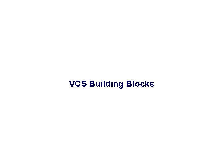 VCS Building Blocks 