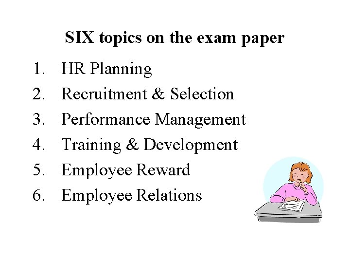 SIX topics on the exam paper 1. 2. 3. 4. 5. 6. HR Planning