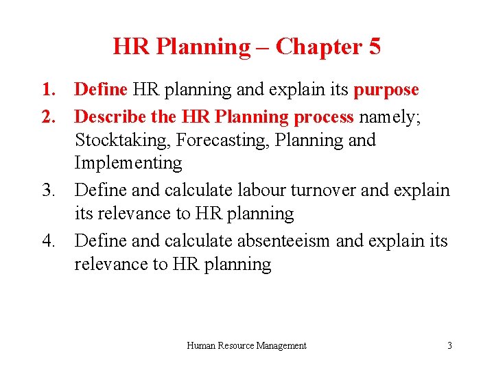 HR Planning – Chapter 5 1. Define HR planning and explain its purpose 2.