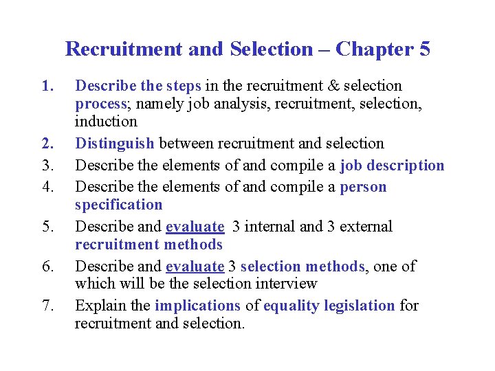 Recruitment and Selection – Chapter 5 1. 2. 3. 4. 5. 6. 7. Describe