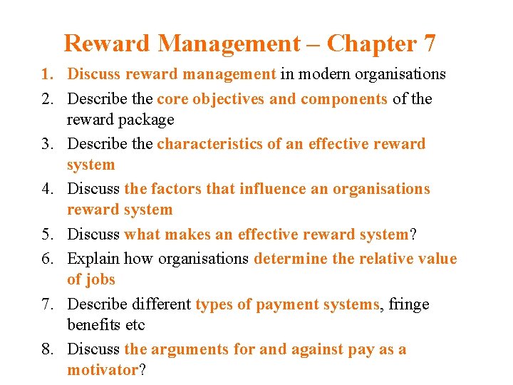 Reward Management – Chapter 7 1. Discuss reward management in modern organisations 2. Describe