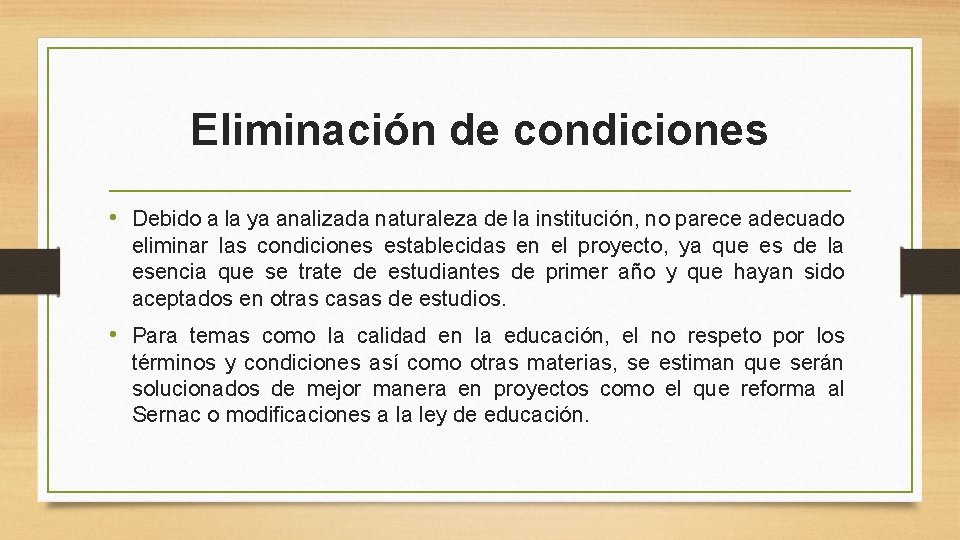 Eliminación de condiciones • Debido a la ya analizada naturaleza de la institución, no