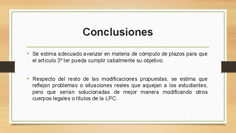 Conclusiones • Se estima adecuado avanzar en materia de cómputo de plazos para que