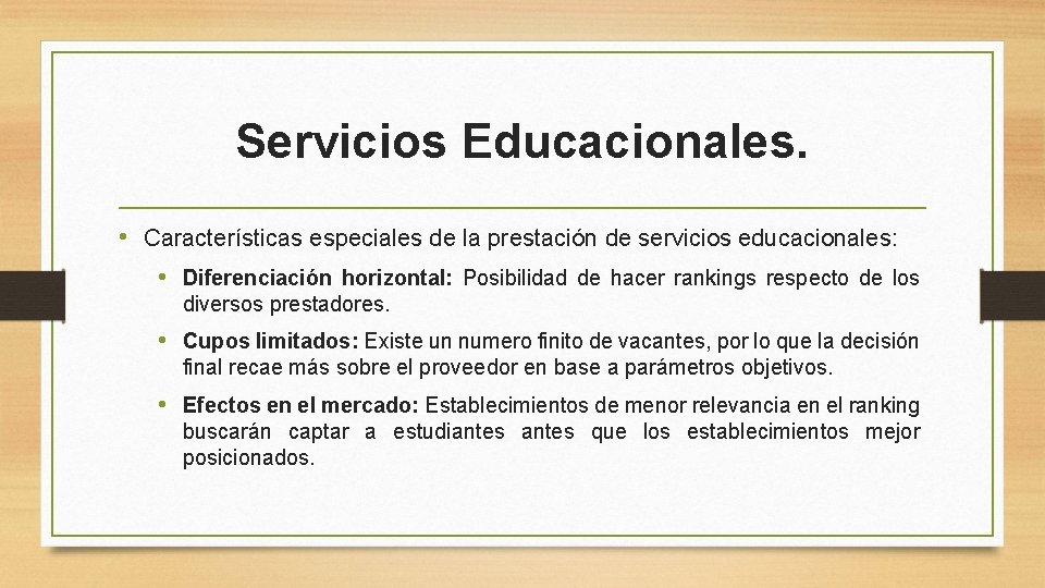 Servicios Educacionales. • Características especiales de la prestación de servicios educacionales: • Diferenciación horizontal: