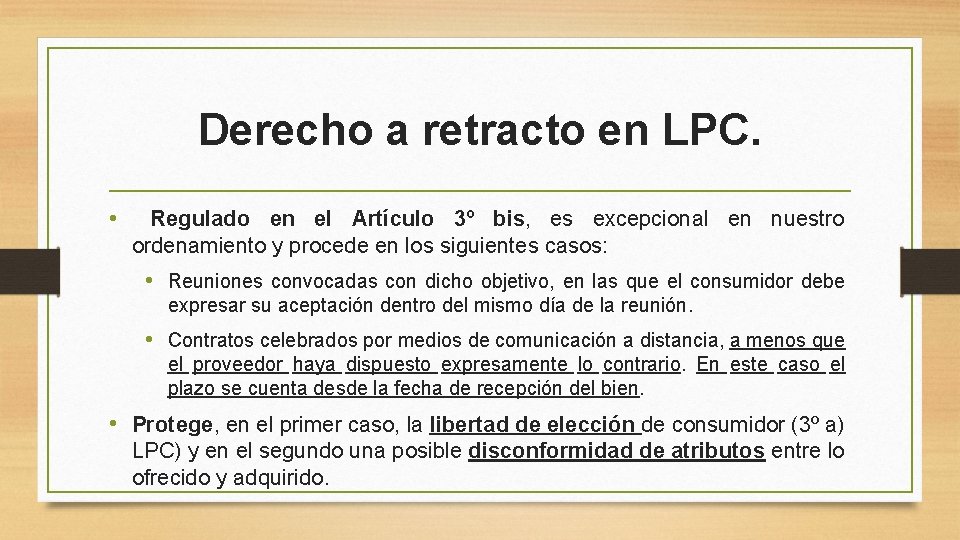Derecho a retracto en LPC. • Regulado en el Artículo 3º bis, es excepcional