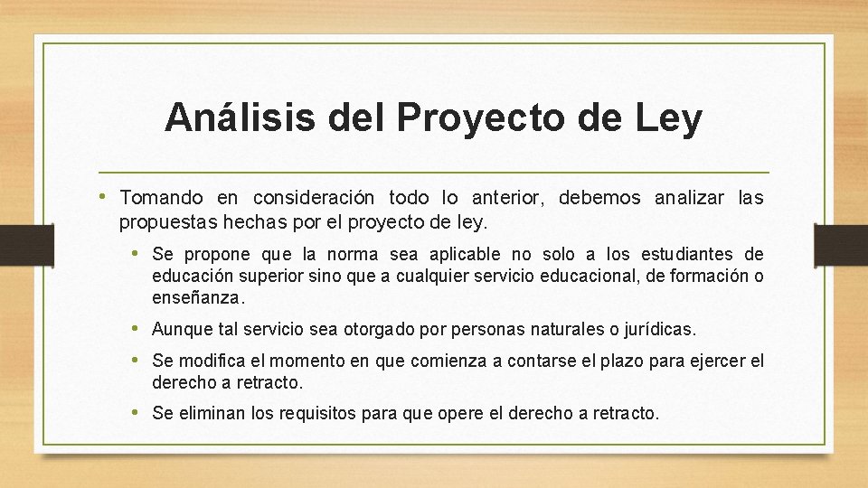 Análisis del Proyecto de Ley • Tomando en consideración todo lo anterior, debemos analizar