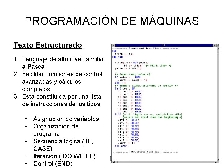 PROGRAMACIÓN DE MÁQUINAS Texto Estructurado 1. Lenguaje de alto nivel, similar a Pascal 2.