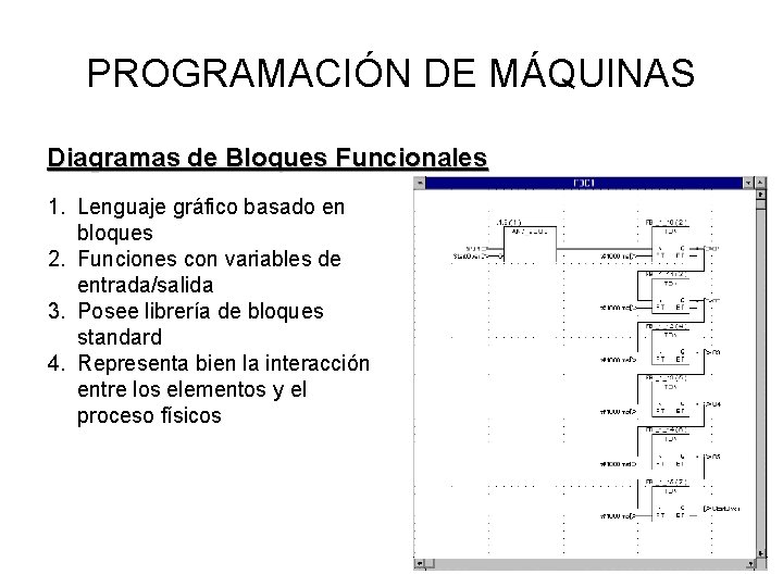 PROGRAMACIÓN DE MÁQUINAS Diagramas de Bloques Funcionales 1. Lenguaje gráfico basado en bloques 2.